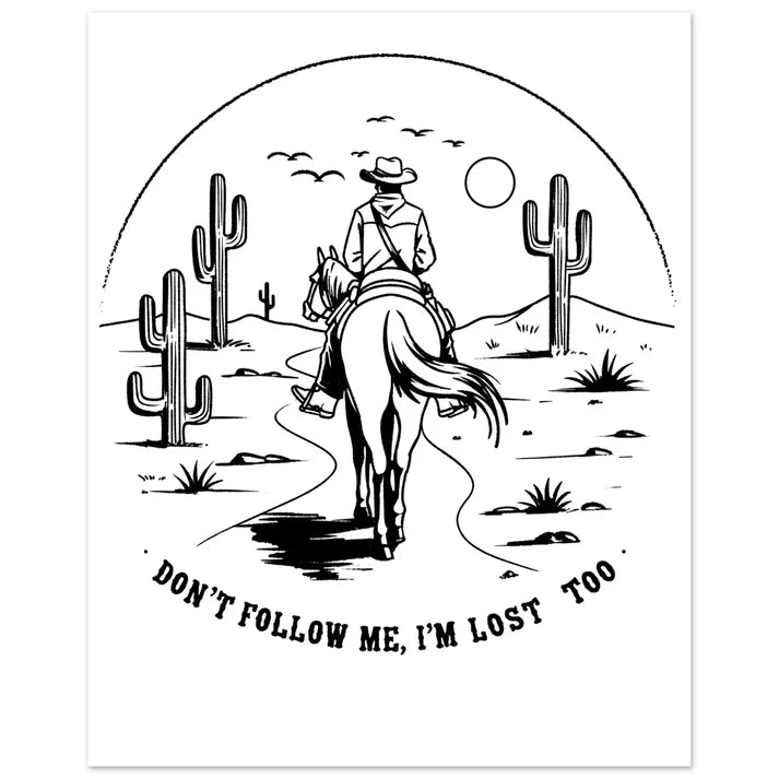 Don't Follow Me Cowboy Print