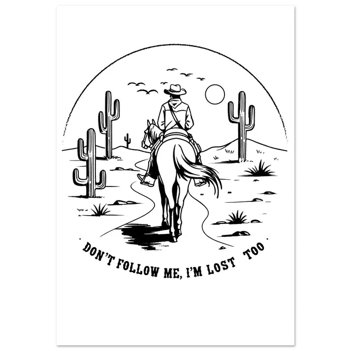 Don't Follow Me Cowboy Print