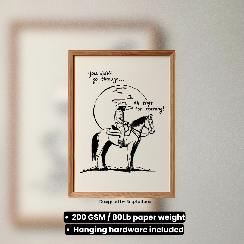 Cowboy on Horse “You didn’t go through all that for nothing!” Inspired Wooden Framed Print