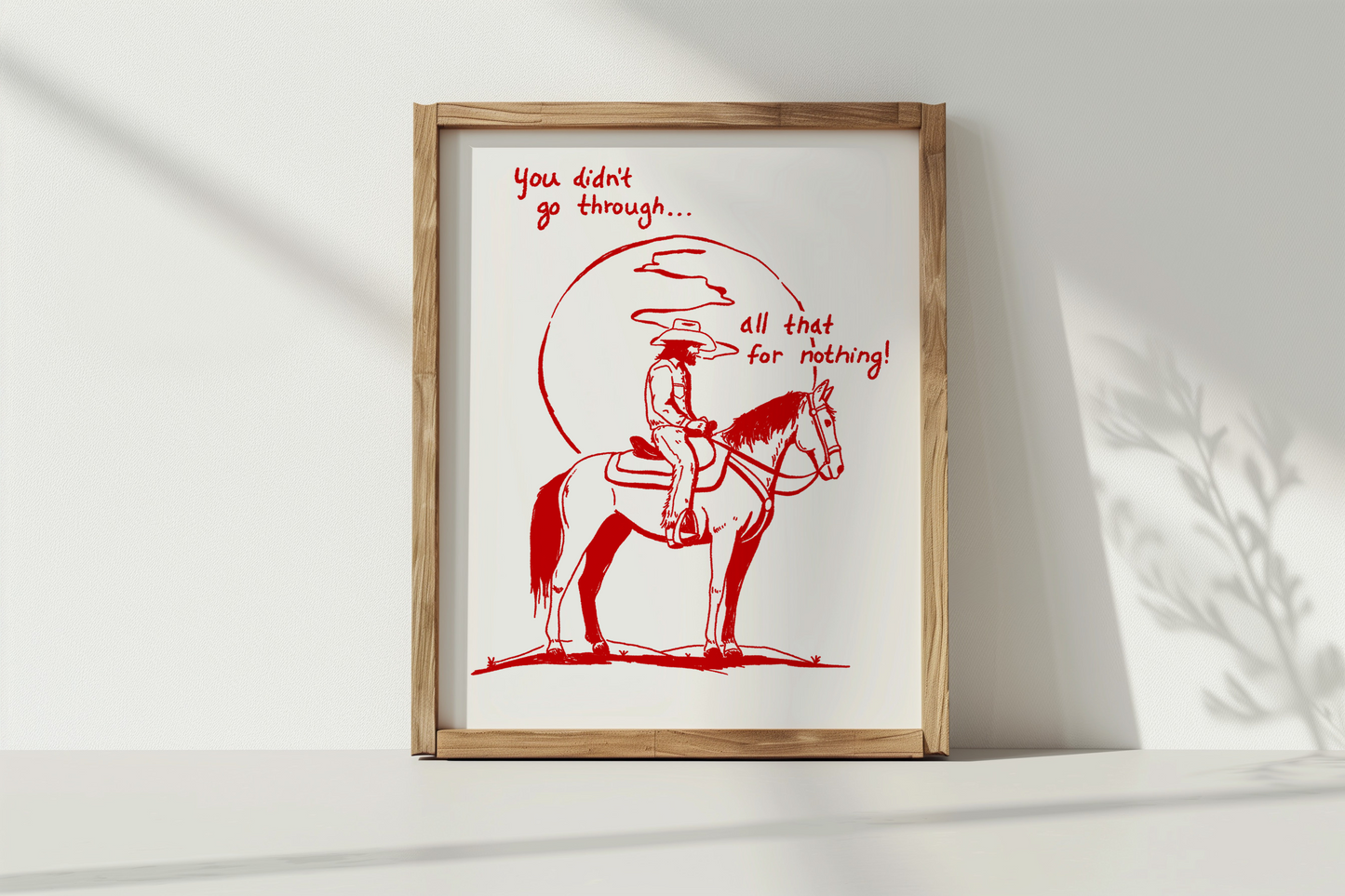 Cowboy on Horse “You didn’t go through all that for nothing!” Inspired Wooden Framed Print